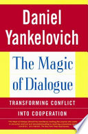 The magic of dialogue : transforming conflict into cooperation /