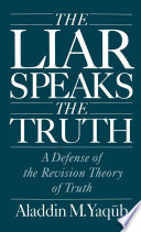 The liar speaks the truth a defense of the revision theory of truth /