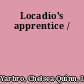 Locadio's apprentice /