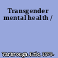 Transgender mental health /
