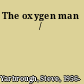 The oxygen man /