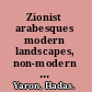 Zionist arabesques modern landscapes, non-modern texts /