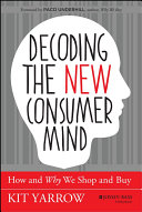 Decoding the new consumer mind : how and why we shop and buy /