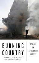 Burning country : Syrians in revolution and war /
