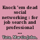 Knock 'em dead social networking : for job search and professional success /