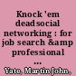 Knock 'em deadsocial networking : for job search &amp professional success /