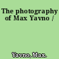 The photography of Max Yavno /