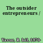 The outsider entrepreneurs /