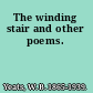 The winding stair and other poems.