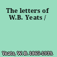 The letters of W.B. Yeats /
