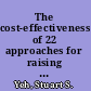 The cost-effectiveness of 22 approaches for raising student achievement