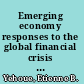 Emerging economy responses to the global financial crisis of 2007-09 an empirical analysis of the liquidity easing measures /