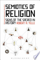 Semiotics of religion signs of the sacred in history /