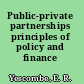 Public-private partnerships principles of policy and finance /