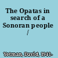 The Opatas in search of a Sonoran people /