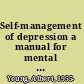 Self-management of depression a manual for mental health and primary care professionals /