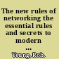 The new rules of networking the essential rules and secrets to modern networking /