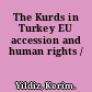 The Kurds in Turkey EU accession and human rights /