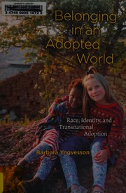 Belonging in an adopted world : race, identity, and transnational adoption /