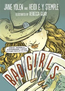 Bad girls : sirens, Jezebels, murderesses, thieves, & other female villains /