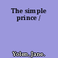 The simple prince /