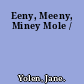 Eeny, Meeny, Miney Mole /