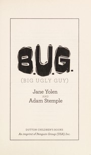 B.U.G. : (Big Ugly Guy) /