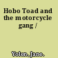 Hobo Toad and the motorcycle gang /