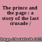 The prince and the page : a story of the last crusade /