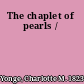 The chaplet of pearls /