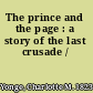 The prince and the page : a story of the last crusade /
