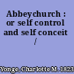 Abbeychurch : or self control and self conceit /