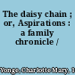 The daisy chain ; or, Aspirations : a family chronicle /