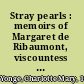 Stray pearls : memoirs of Margaret de Ribaumont, viscountess of Bellaise /