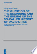 The question of the beginning and the ending of the so-called History of David's Rise : a methodological reflection and its implications /