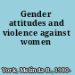 Gender attitudes and violence against women