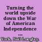 Turning the world upside down the War of American Independence and the problem of empire /