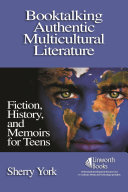 Booktalking authentic multicultural literature : fiction, history and memoirs for teens /