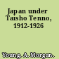 Japan under Taisho Tenno, 1912-1926