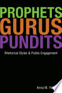 Prophets, gurus, and pundits : rhetorical styles and public engagement /
