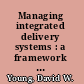 Managing integrated delivery systems : a framework for action /