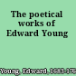 The poetical works of Edward Young