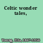 Celtic wonder tales,
