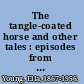 The tangle-coated horse and other tales : episodes from the Fionn saga /