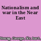 Nationalism and war in the Near East