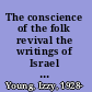The conscience of the folk revival the writings of Israel "Izzy" Young /