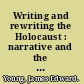 Writing and rewriting the Holocaust : narrative and the consequences of interpretation /