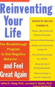 Reinventing your life : how to break free from negative life patterns and feel good again /