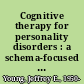 Cognitive therapy for personality disorders : a schema-focused approach /