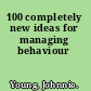 100 completely new ideas for managing behaviour